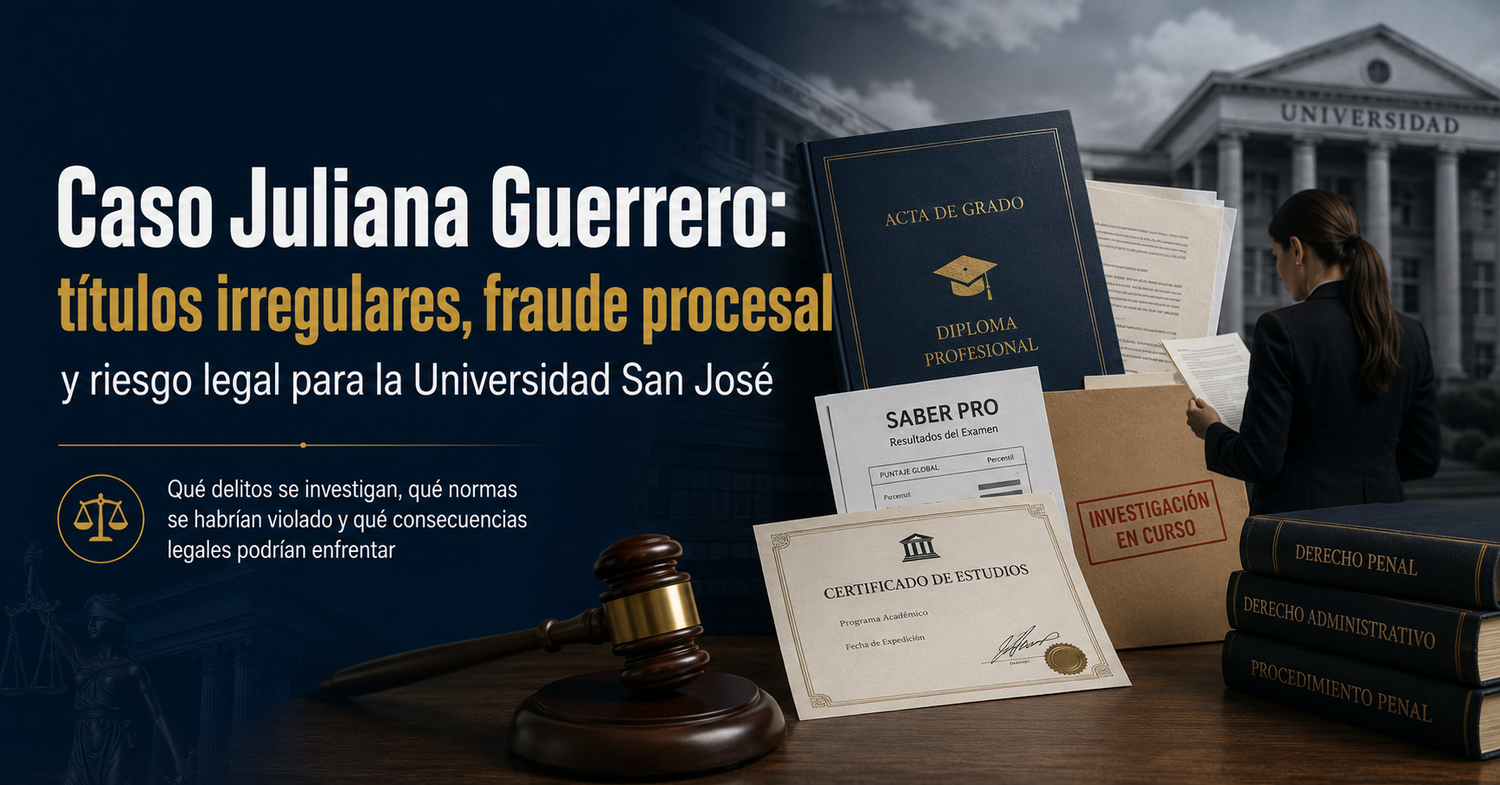 Caso Juliana Guerrero y Fundación San José: títulos irregulares, fraude procesal y el riesgo legal para una universidad