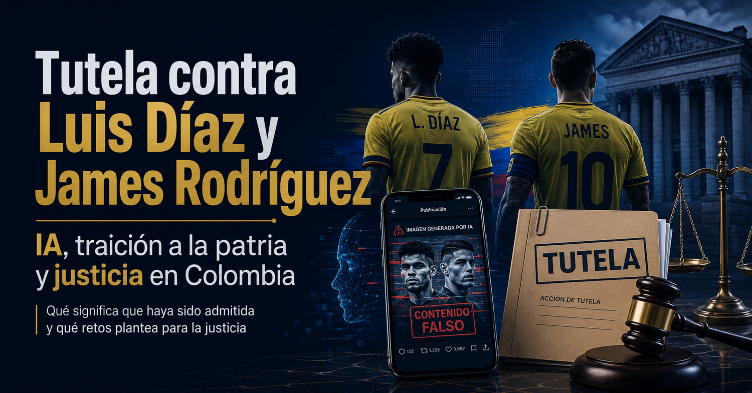 Tutela contra Luis Díaz y James Rodríguez por imagen con IA: ¿traición a la patria o abuso del sistema judicial?