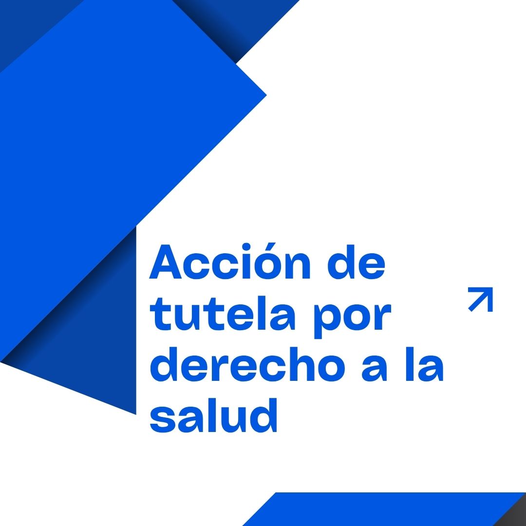 Acción de tutela por derecho a la salud (Gratis)
